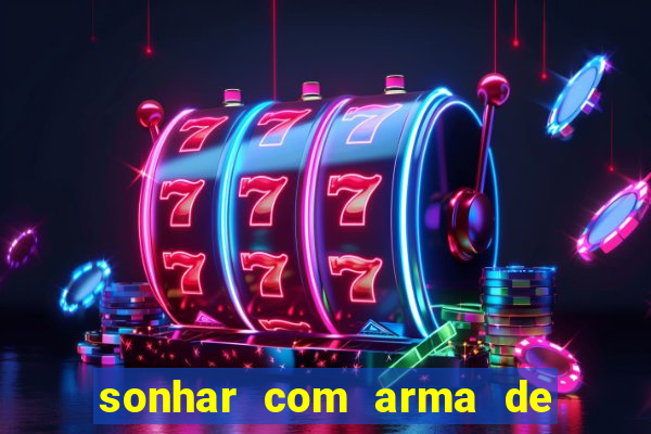 sonhar com arma de fogo no jogo do bicho